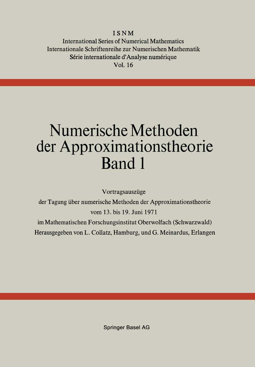 Titlebook: Numerische Methoden der Approximationstheorie; Band 1 L. Collatz,G. Meinardus Book 1972 Springer Basel AG 1972 Approximation.Approximations Titlebook: Numerische Methoden der Approximationstheorie; Band 1 L. Collatz,G. Meinardus Book 1972 Springer Basel AG 1972 Approximation.Approximations
