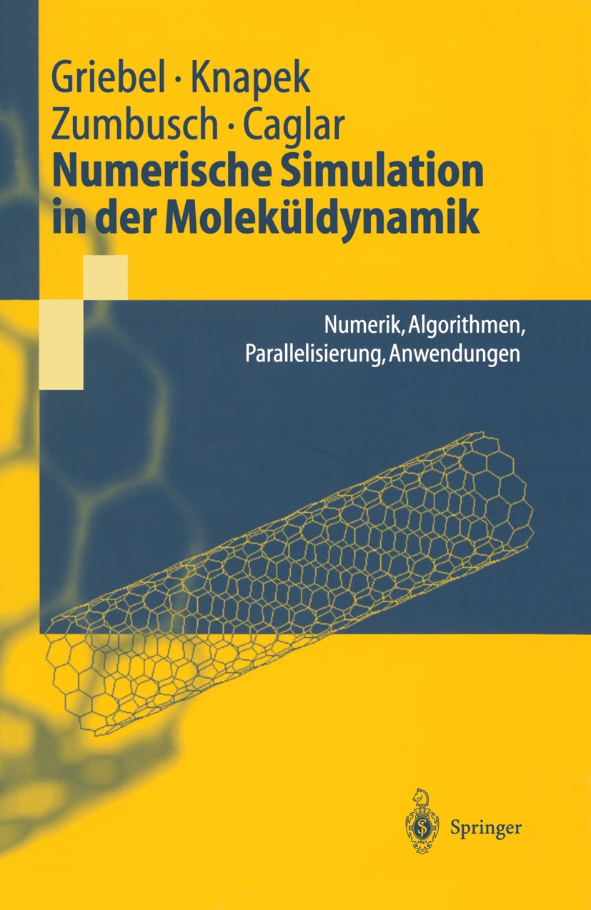 Titlebook: Numerische Simulation in der Moleküldynamik; Numerik, Algorithmen Michael Griebel,Stephan Knapek,Attila Caglar Textbook 2004 Springer-Verla Titlebook: Numerische Simulation in der Moleküldynamik; Numerik, Algorithmen Michael Griebel,Stephan Knapek,Attila Caglar Textbook 2004 Springer-Verla