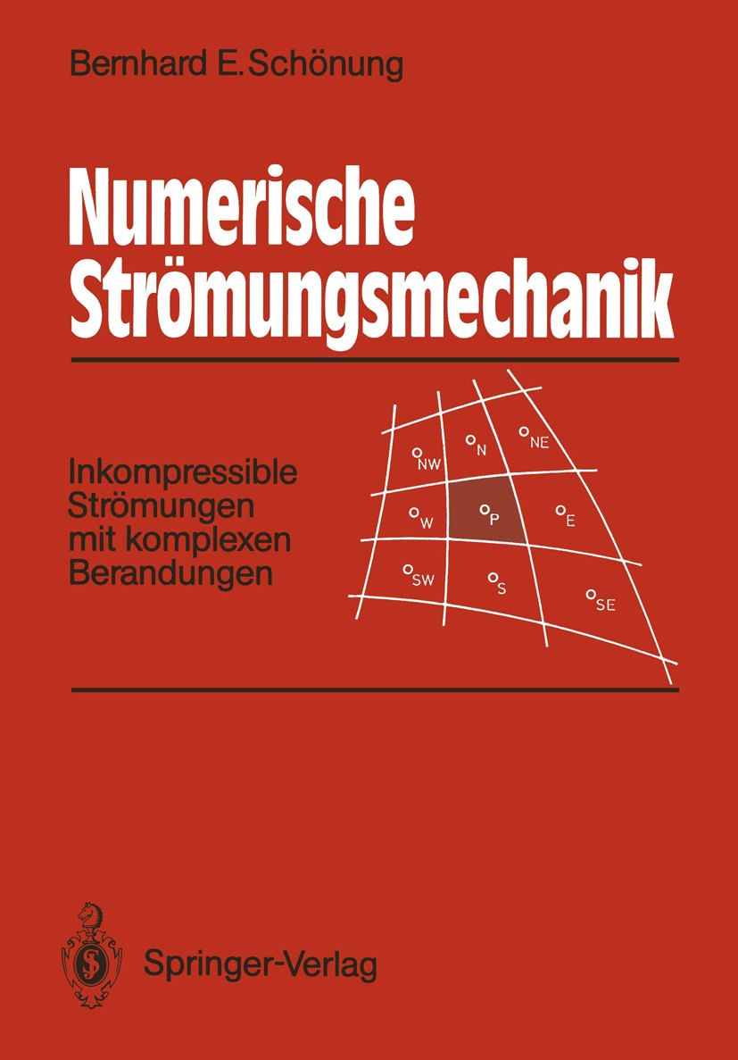 Titlebook: Numerische Strömungsmechanik; Inkompressible Ström Bernhard Ernst Schönung Textbook 1990 Springer-Verlag Berlin Heidelberg 1990 Algebra.Arb Titlebook: Numerische Strömungsmechanik; Inkompressible Ström Bernhard Ernst Schönung Textbook 1990 Springer-Verlag Berlin Heidelberg 1990 Algebra.Arb