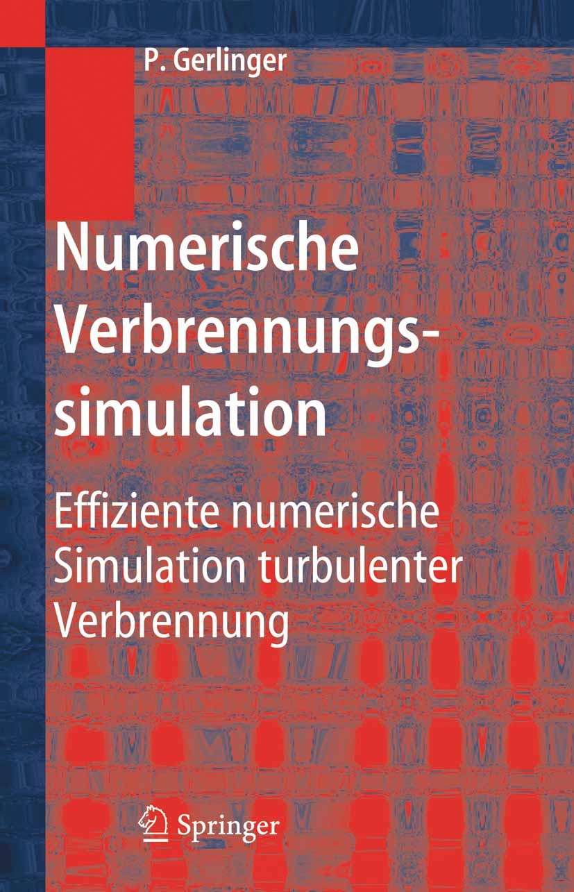 Titlebook: Numerische Verbrennungssimulation; Effiziente numerisch Peter Gerlinger Book 2005 Springer-Verlag Berlin Heidelberg 2005 Konvergenz.Luft- u Titlebook: Numerische Verbrennungssimulation; Effiziente numerisch Peter Gerlinger Book 2005 Springer-Verlag Berlin Heidelberg 2005 Konvergenz.Luft- u