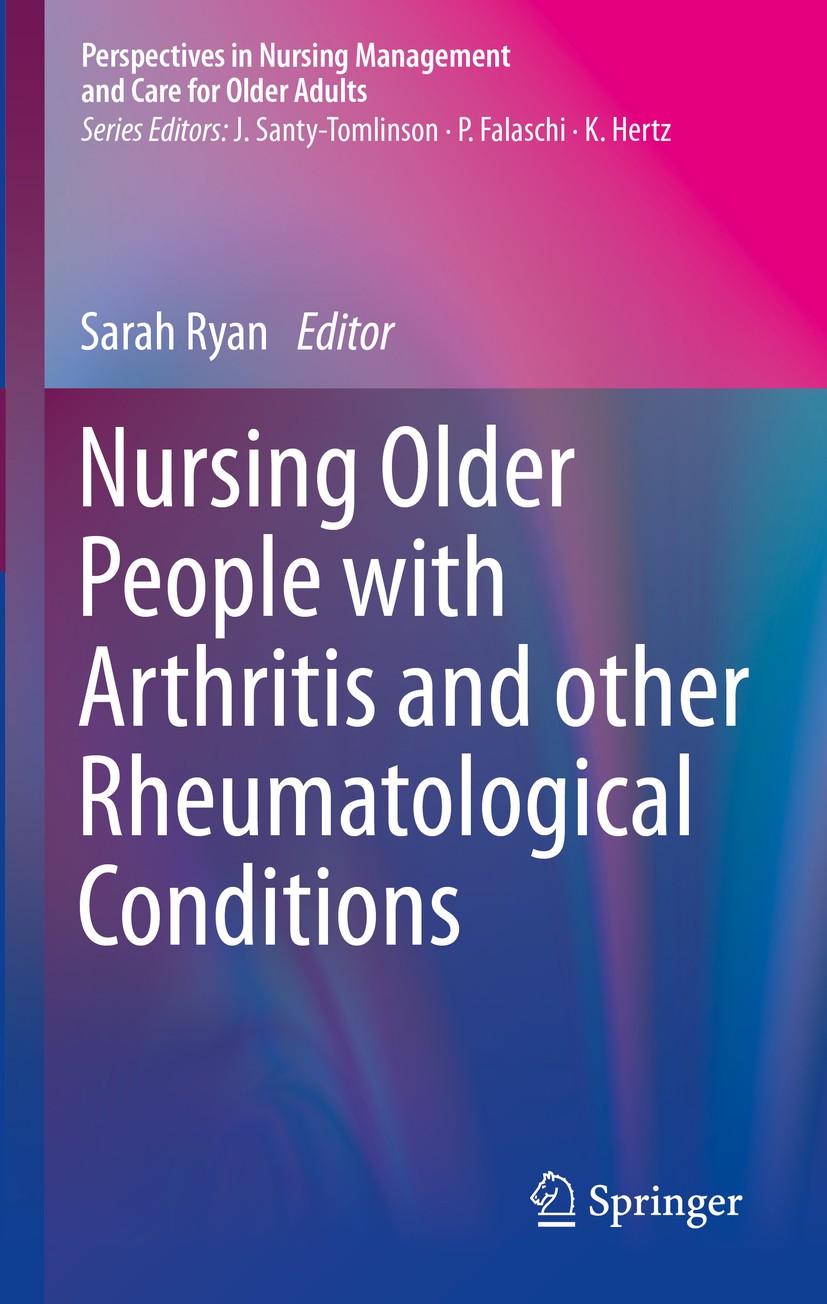 Titlebook: Nursing Older People with Arthritis and other Rheumatological Conditions; Sarah Ryan Book 2020 Springer Nature Switzerland AG 2020 Osteoar Titlebook: Nursing Older People with Arthritis and other Rheumatological Conditions; Sarah Ryan Book 2020 Springer Nature Switzerland AG 2020 Osteoar