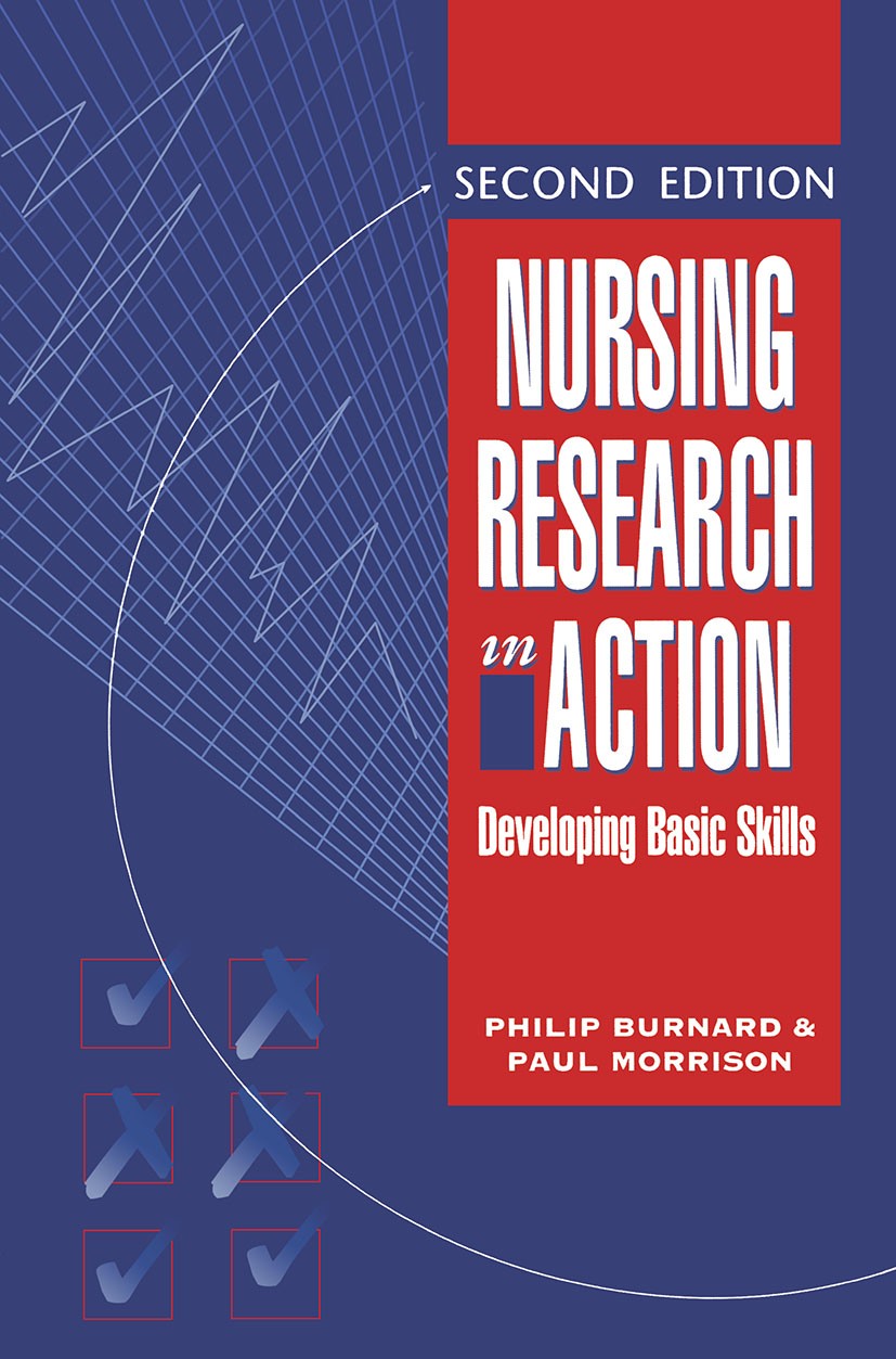 Titlebook: Nursing Research in Action; Developing Basic Ski Philip Burnard,Paul Morrison Textbook 1994Latest edition Philip Burnard and Paul Morrison Titlebook: Nursing Research in Action; Developing Basic Ski Philip Burnard,Paul Morrison Textbook 1994Latest edition Philip Burnard and Paul Morrison