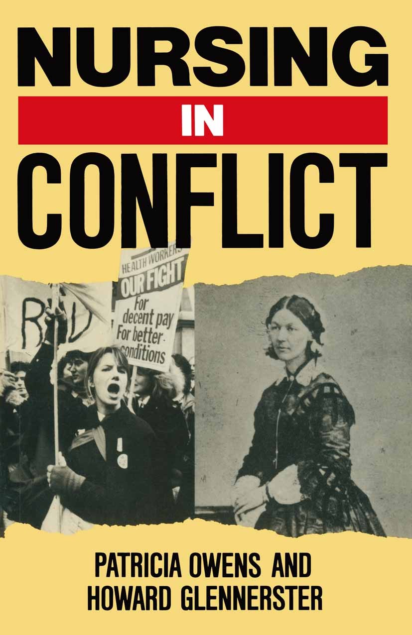 Titlebook: Nursing in Conflict; Patricia Owens,Howard Glennerster Textbook 1990Latest edition Macmillan Publishers Limited 1990 nurse.nursing.social Titlebook: Nursing in Conflict; Patricia Owens,Howard Glennerster Textbook 1990Latest edition Macmillan Publishers Limited 1990 nurse.nursing.social