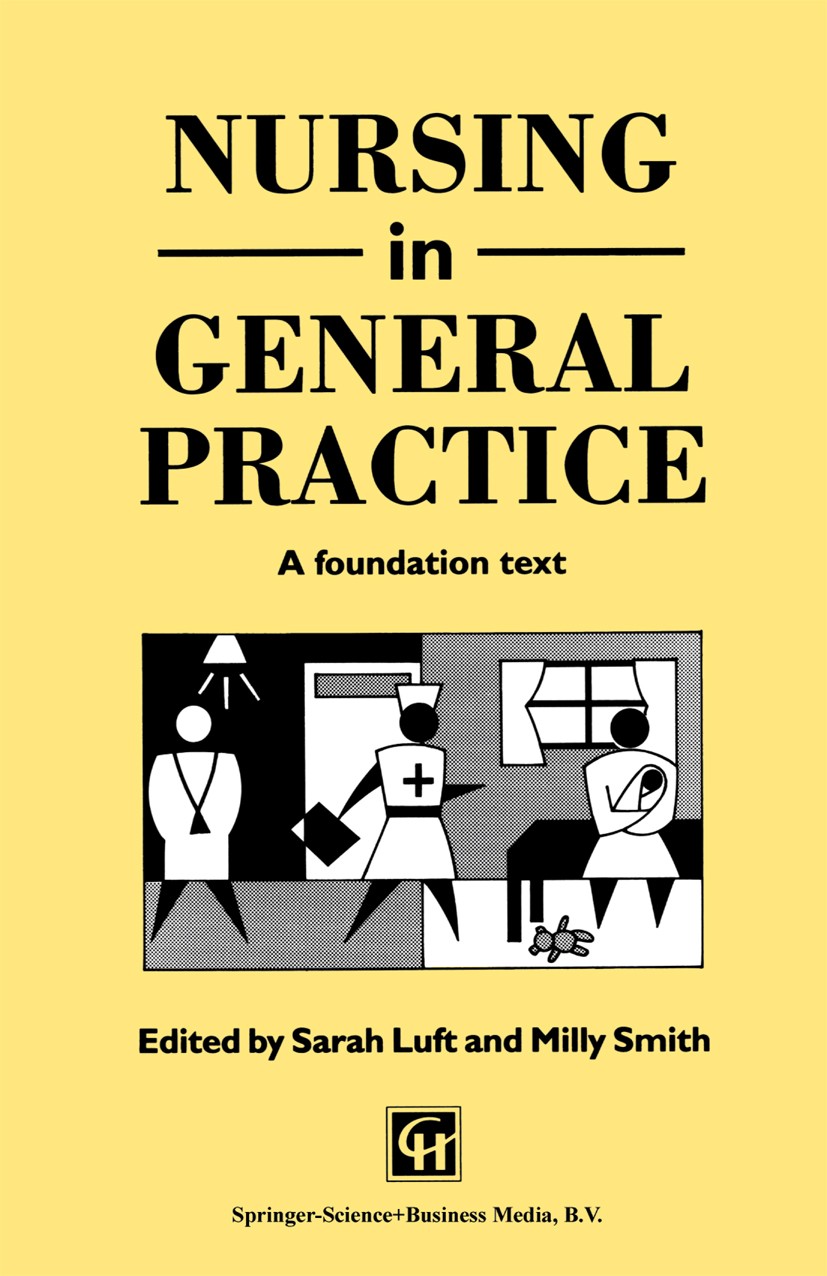 Titlebook: Nursing in General Practice; A foundation text Sarah Luft (Senior Lecturers in Health Studies),Mi Book 1994 Springer Science+Business Media Titlebook: Nursing in General Practice; A foundation text Sarah Luft (Senior Lecturers in Health Studies),Mi Book 1994 Springer Science+Business Media