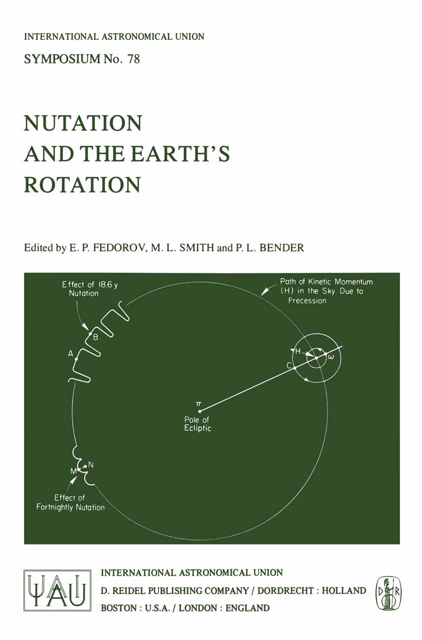 Titlebook: Nutation and the Earth’s Rotation; E. P. Fedorov,M. L. Smith,P. L. Bender Book 1980 International Astronomical Union 1980 Variation.earth. Titlebook: Nutation and the Earth’s Rotation; E. P. Fedorov,M. L. Smith,P. L. Bender Book 1980 International Astronomical Union 1980 Variation.earth.