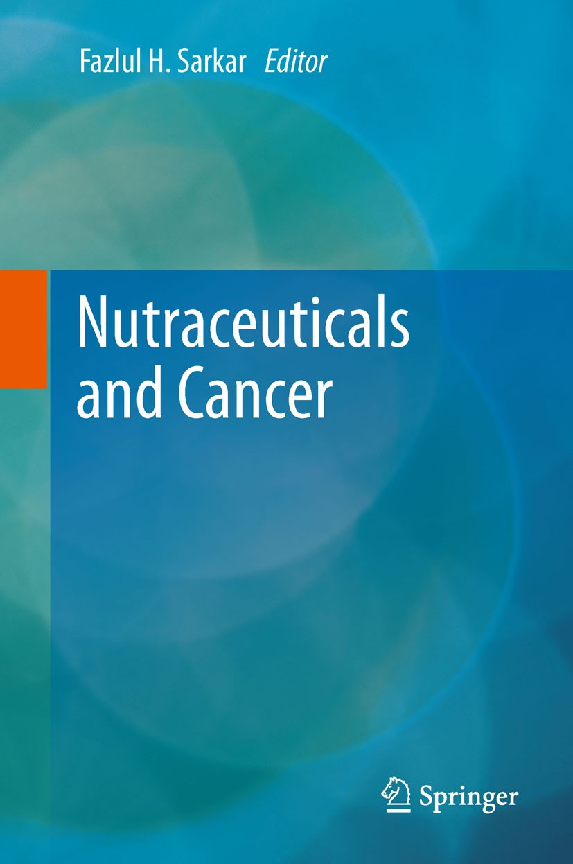 Titlebook: Nutraceuticals and Cancer; Fazlul H. Sarkar Book 2012 Springer Science+Business Media B.V. 2012 Adjuvant Therapy.Cancer.Nutraceuticals.Tar Titlebook: Nutraceuticals and Cancer; Fazlul H. Sarkar Book 2012 Springer Science+Business Media B.V. 2012 Adjuvant Therapy.Cancer.Nutraceuticals.Tar