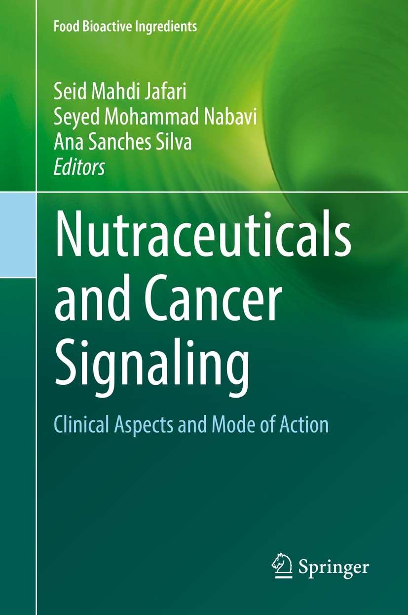 Titlebook: Nutraceuticals and Cancer Signaling; Clinical Aspects and Seid Mahdi Jafari,Seyed Mohammad Nabavi,Ana Sanche Book 2021 Springer Nature Swit Titlebook: Nutraceuticals and Cancer Signaling; Clinical Aspects and Seid Mahdi Jafari,Seyed Mohammad Nabavi,Ana Sanche Book 2021 Springer Nature Swit