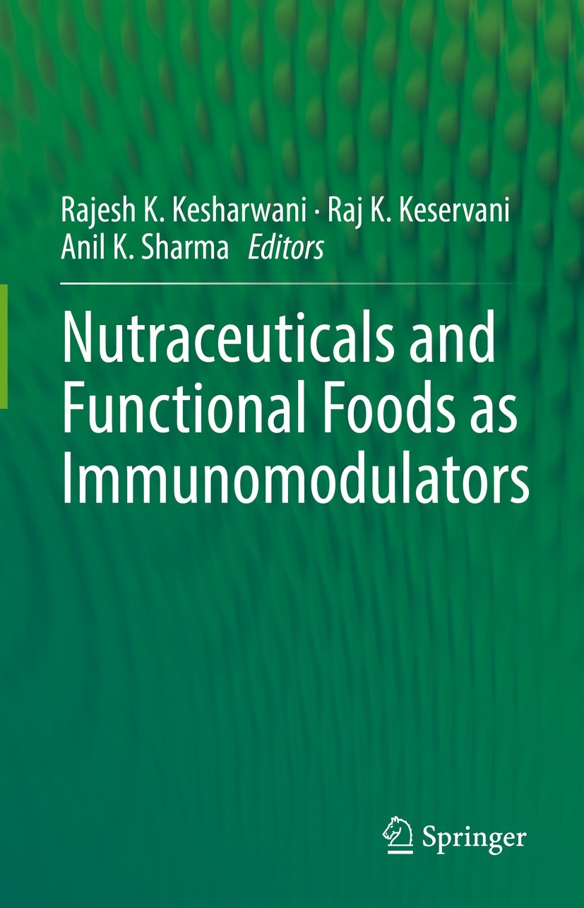 Titlebook: Nutraceuticals and Functional Foods in Immunomodulators; Rajesh K. Kesharwani,Raj K. Keservani,Anil K. Shar Book 2022 The Editor(s) (if ap Titlebook: Nutraceuticals and Functional Foods in Immunomodulators; Rajesh K. Kesharwani,Raj K. Keservani,Anil K. Shar Book 2022 The Editor(s) (if ap
