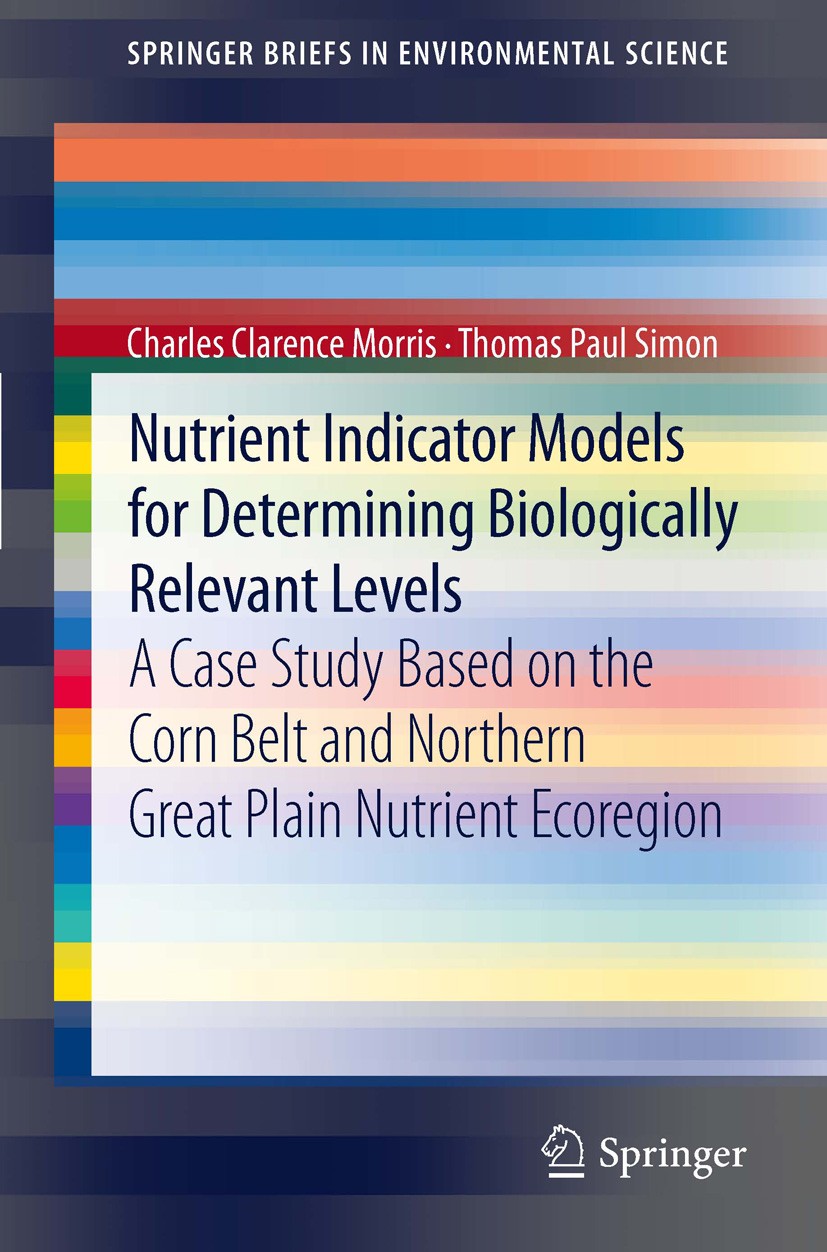 Titlebook: Nutrient Indicator Models for Determining Biologically Relevant Levels; A case study based o Charles Clarence Morris,Thomas Paul Simon Book Titlebook: Nutrient Indicator Models for Determining Biologically Relevant Levels; A case study based o Charles Clarence Morris,Thomas Paul Simon Book