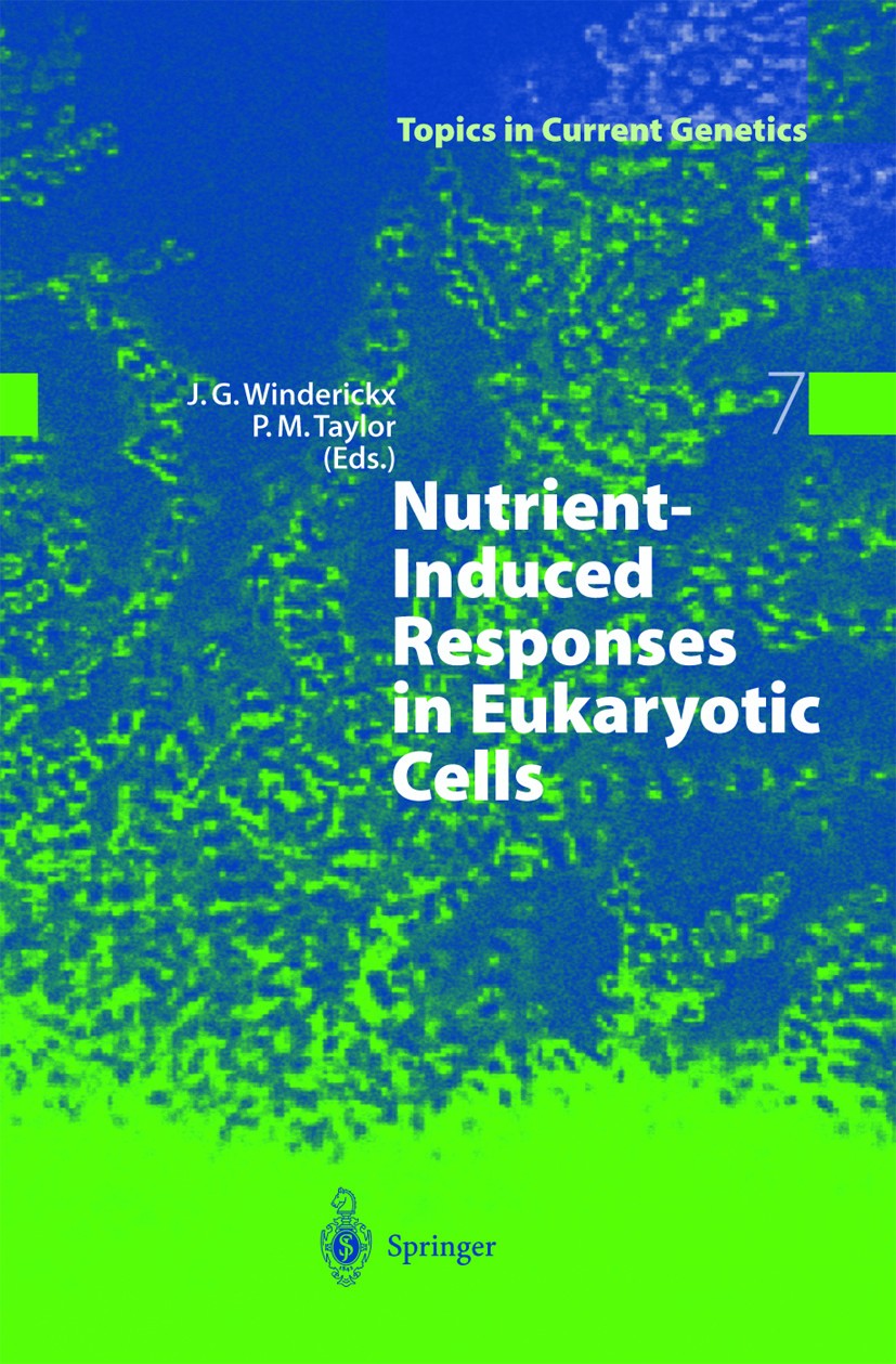 Titlebook: Nutrient-Induced Responses in Eukaryotic Cells; Joris G. Winderickx,Peter M. Taylor Book 20041st edition Springer-Verlag Berlin Heidelberg Titlebook: Nutrient-Induced Responses in Eukaryotic Cells; Joris G. Winderickx,Peter M. Taylor Book 20041st edition Springer-Verlag Berlin Heidelberg