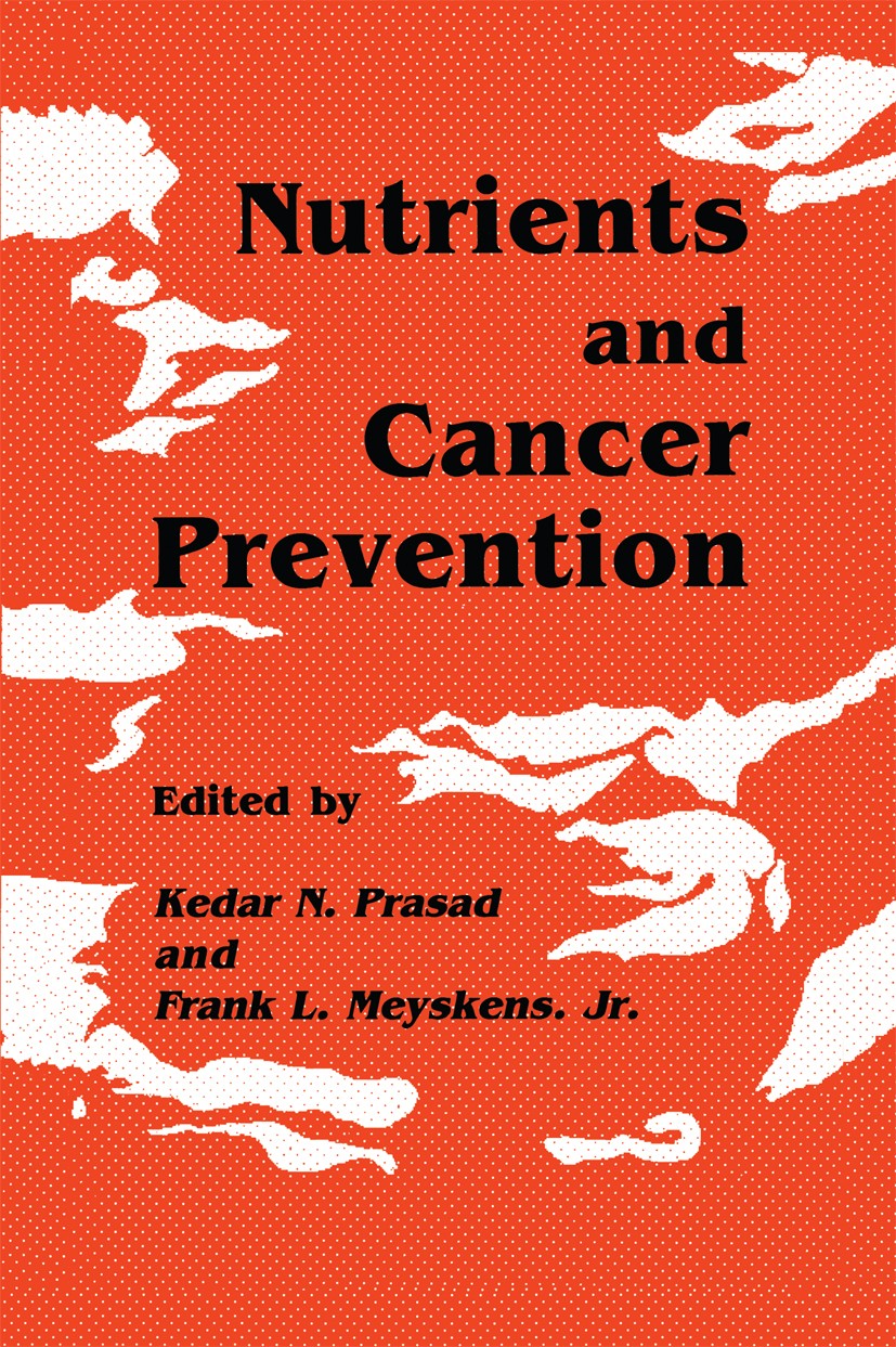 Titlebook: Nutrients and Cancer Prevention; Kedar N. Prasad,Frank L. Meyskens Book 1990 The Humana Press Inc. 1990 Public Health.Retinol.Vitamin.Vita Titlebook: Nutrients and Cancer Prevention; Kedar N. Prasad,Frank L. Meyskens Book 1990 The Humana Press Inc. 1990 Public Health.Retinol.Vitamin.Vita