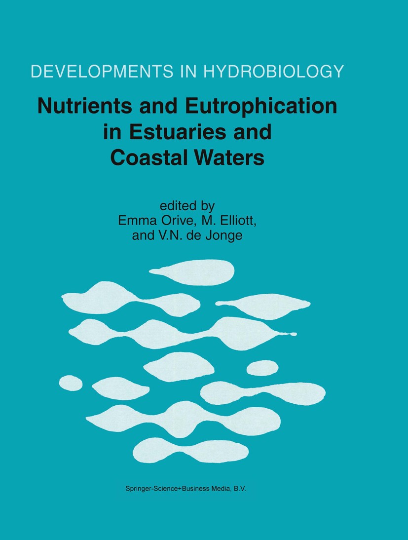 Titlebook: Nutrients and Eutrophication in Estuaries and Coastal Waters; Emma Orive,Mike Elliott,Victor N. Jonge Book 2002 Springer Science+Business Titlebook: Nutrients and Eutrophication in Estuaries and Coastal Waters; Emma Orive,Mike Elliott,Victor N. Jonge Book 2002 Springer Science+Business