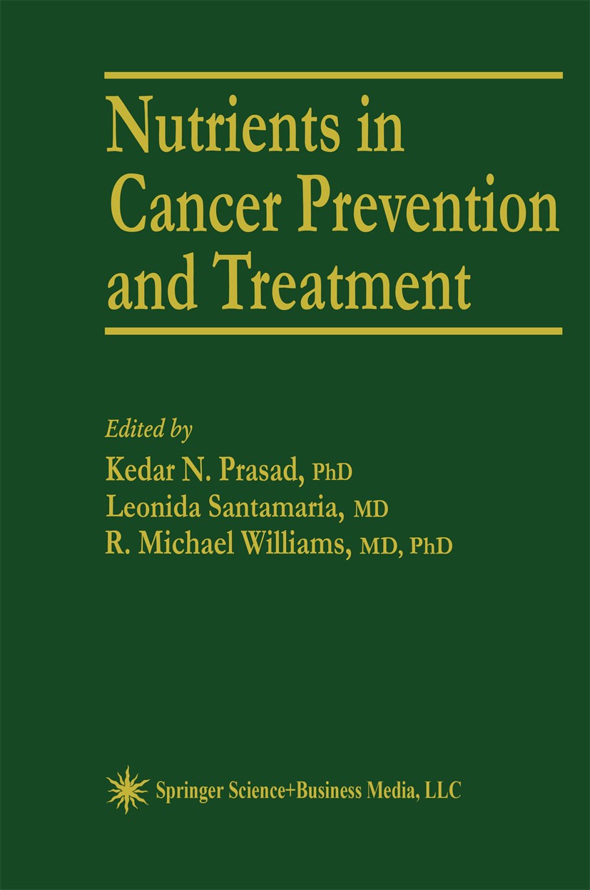 Titlebook: Nutrients in Cancer Prevention and Treatment; Kedar N. Prasad,Leonida Santamaria,R. Michael Will Book 1995 Springer Science+Business Media Titlebook: Nutrients in Cancer Prevention and Treatment; Kedar N. Prasad,Leonida Santamaria,R. Michael Will Book 1995 Springer Science+Business Media