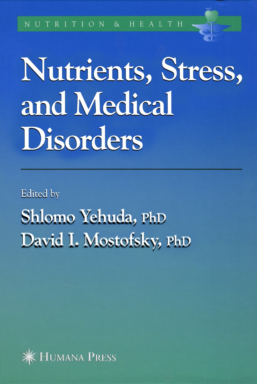 Titlebook: Nutrients, Stress and Medical Disorders; Shlomo Yehuda,David I. Mostofsky Book 2005 Humana Press 2005 Amino acid.Pathogene.alcohol.nutriti Titlebook: Nutrients, Stress and Medical Disorders; Shlomo Yehuda,David I. Mostofsky Book 2005 Humana Press 2005 Amino acid.Pathogene.alcohol.nutriti