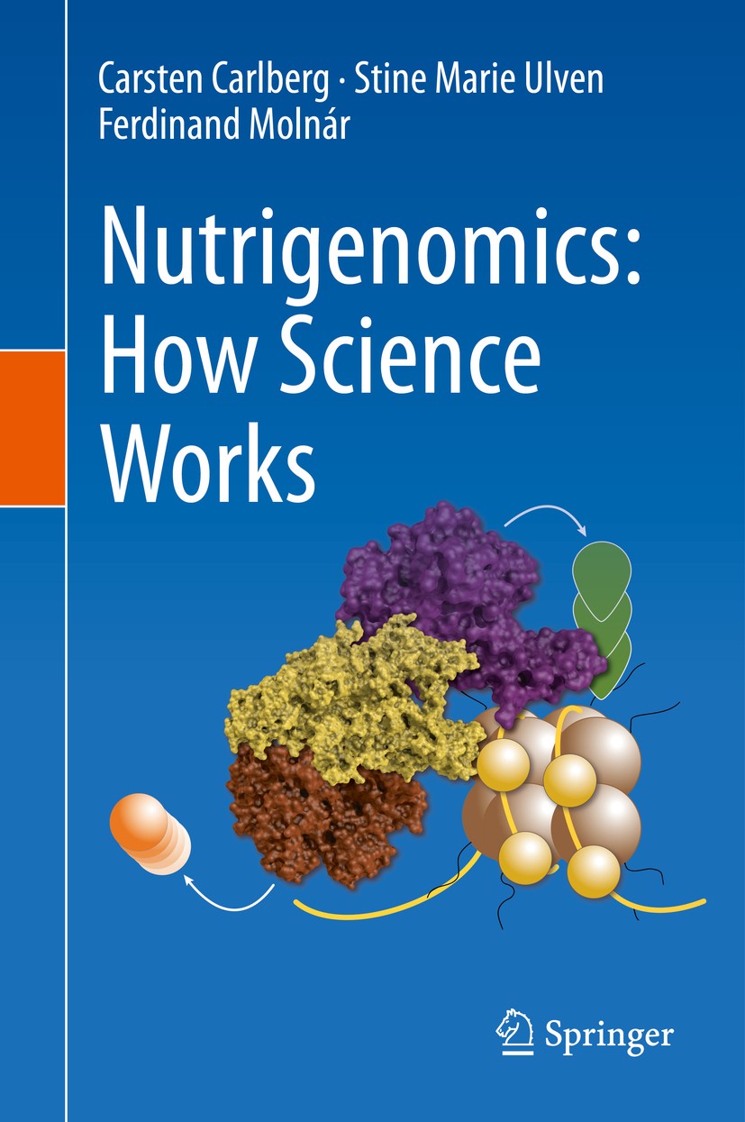 Titlebook: Nutrigenomics: How Science Works; Carsten Carlberg,Stine Marie Ulven,Ferdinand Molná Textbook 2020 Springer Nature Switzerland AG 2020 Nut Titlebook: Nutrigenomics: How Science Works; Carsten Carlberg,Stine Marie Ulven,Ferdinand Molná Textbook 2020 Springer Nature Switzerland AG 2020 Nut