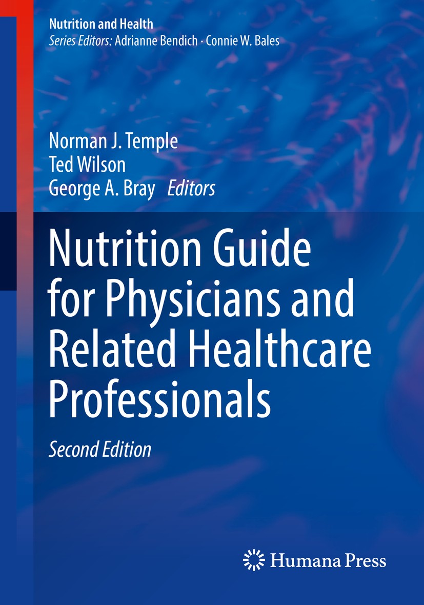 Titlebook: Nutrition Guide for Physicians and Related Healthcare Professionals; Norman J. Temple,Ted Wilson,George A. Bray Book 20172nd edition Sprin Titlebook: Nutrition Guide for Physicians and Related Healthcare Professionals; Norman J. Temple,Ted Wilson,George A. Bray Book 20172nd edition Sprin