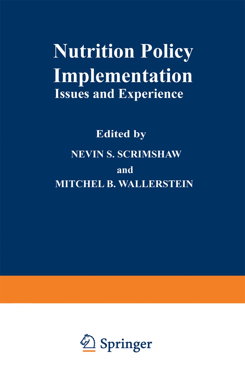 Titlebook: Nutrition Policy Implementation; Issues and Experienc Nevin S. Scrimshaw (Institute Professor, Director, Book 1982 Springer Science+Busines Titlebook: Nutrition Policy Implementation; Issues and Experienc Nevin S. Scrimshaw (Institute Professor, Director, Book 1982 Springer Science+Busines