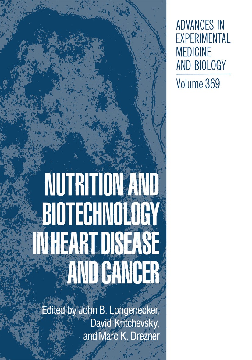 Titlebook: Nutrition and Biotechnology in Heart Disease and Cancer; John B. Longenecker,David Kritchevsky,Marc K. Drez Book 1995 The Editor(s) (if ap Titlebook: Nutrition and Biotechnology in Heart Disease and Cancer; John B. Longenecker,David Kritchevsky,Marc K. Drez Book 1995 The Editor(s) (if ap