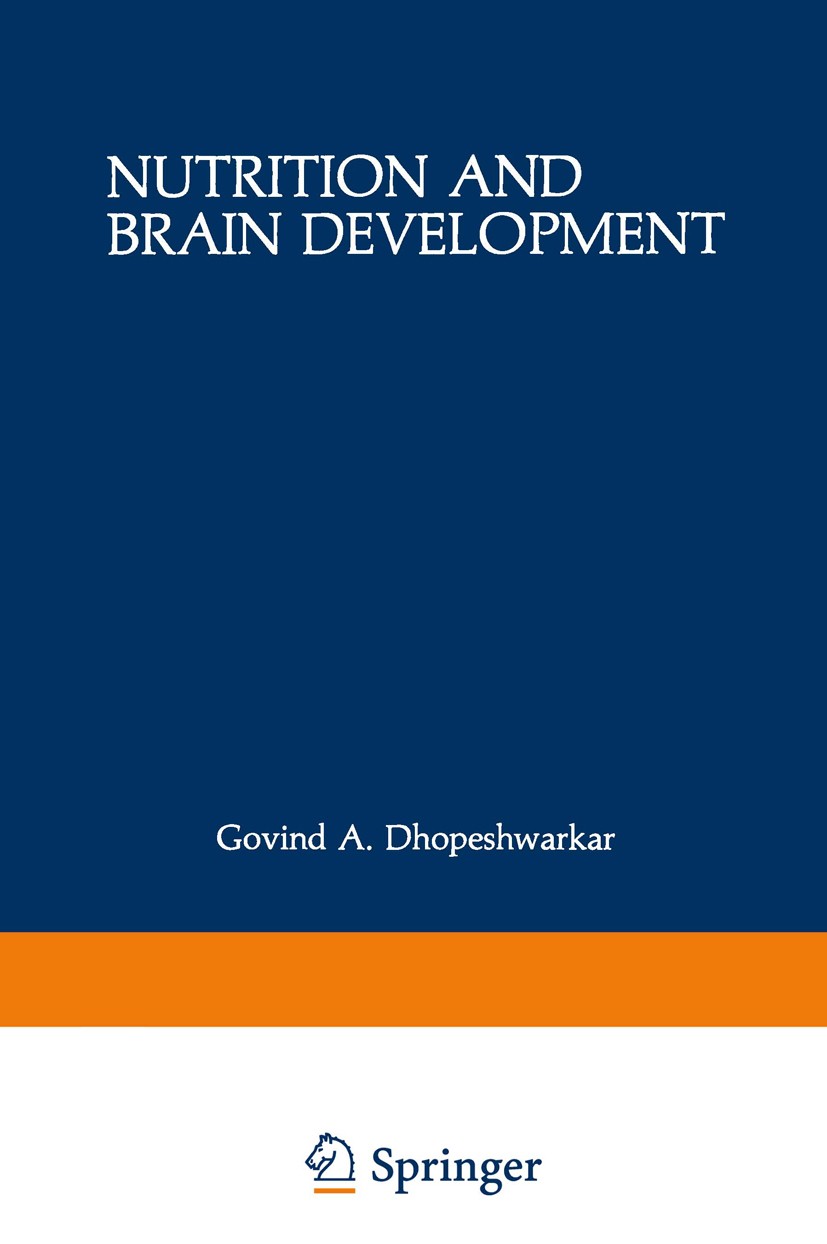 Titlebook: Nutrition and Brain Development; Govind A. Dhopeshwarkar Book 1983 Plenum Press, New York 1983 Biotin.Niacin.Pyridoxin.Retinol.Thiamine.Vi Titlebook: Nutrition and Brain Development; Govind A. Dhopeshwarkar Book 1983 Plenum Press, New York 1983 Biotin.Niacin.Pyridoxin.Retinol.Thiamine.Vi