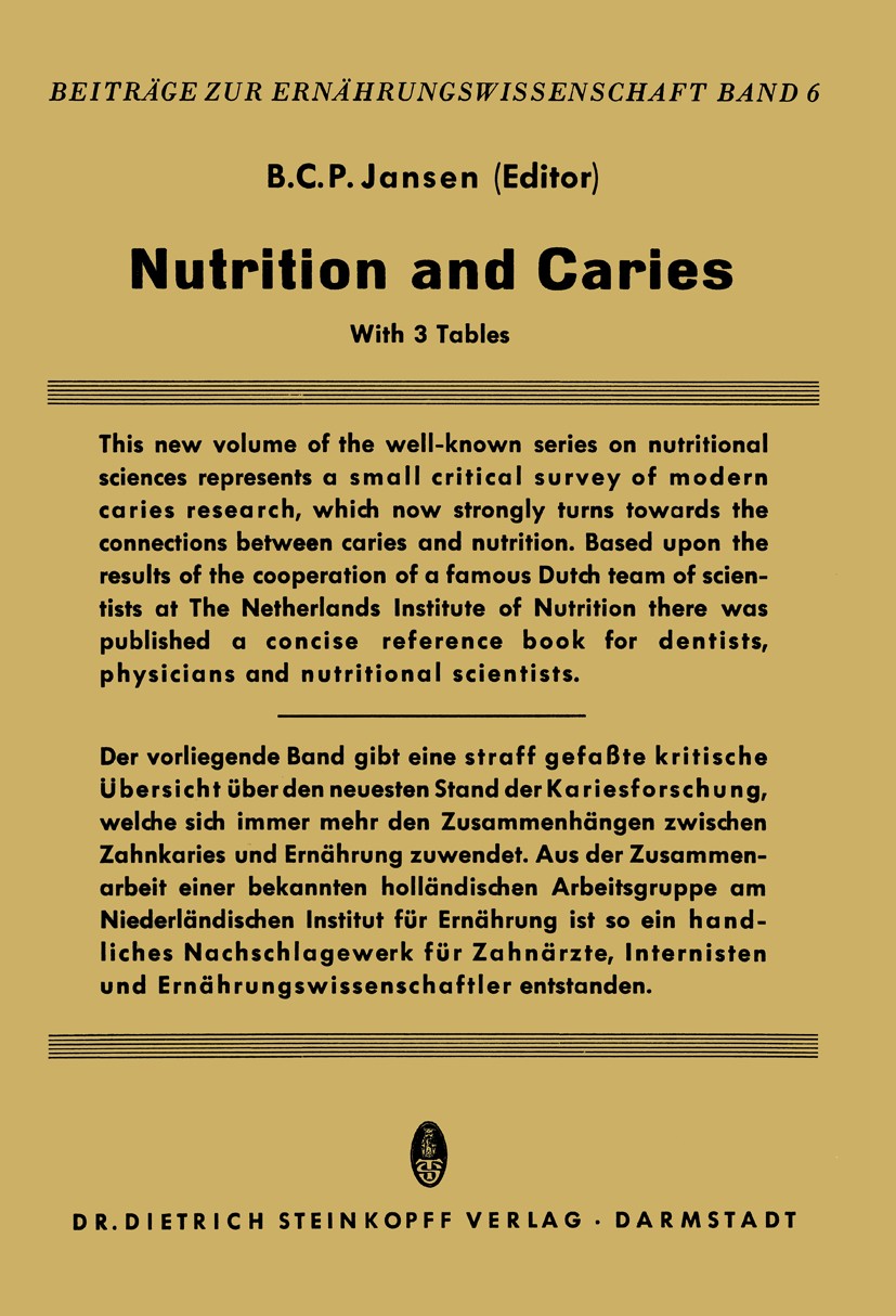 Titlebook: Nutrition and Caries; B. C. P. Jansen (Emeritus Professor, Former Head) Book 1961 Springer-Verlag Berlin Heidelberg 1961 Laboratory.blood. Titlebook: Nutrition and Caries; B. C. P. Jansen (Emeritus Professor, Former Head) Book 1961 Springer-Verlag Berlin Heidelberg 1961 Laboratory.blood.