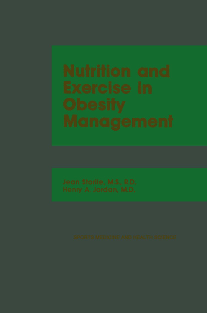Titlebook: Nutrition and Exercise in Obesity Management; Jean Storlie (Research Associate),Henry A. Jordan Book 1984 Spectrum Publications, Inc. 198 Titlebook: Nutrition and Exercise in Obesity Management; Jean Storlie (Research Associate),Henry A. Jordan Book 1984 Spectrum Publications, Inc. 198