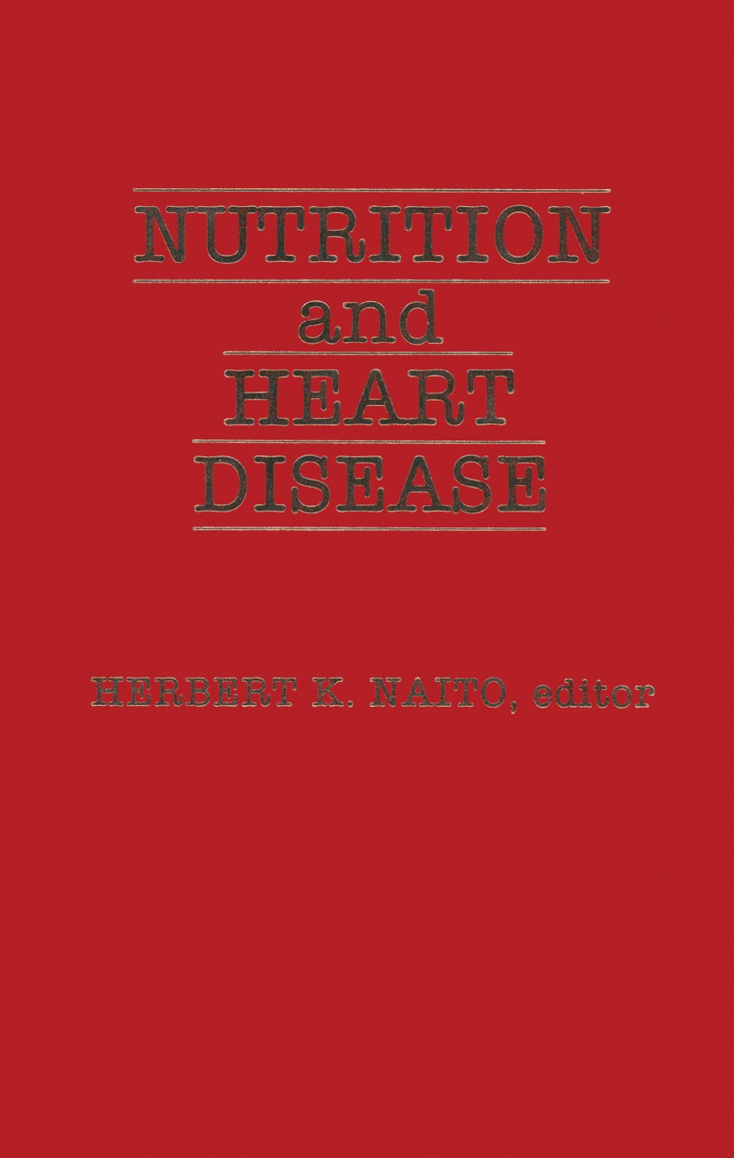 Titlebook: Nutrition and Heart Disease; Herbert K. Naito Book 1982 Spectrum Publications, Inc. 1982 heart.heart disease Titlebook: Nutrition and Heart Disease; Herbert K. Naito Book 1982 Spectrum Publications, Inc. 1982 heart.heart disease