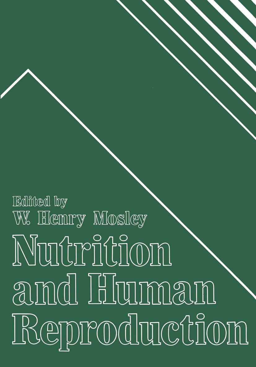 Titlebook: Nutrition and Human Reproduction; W. Henry Mosley Book 1978 Plenum Press, New York 1978 endocrinology.food.health.nutrition.public health Titlebook: Nutrition and Human Reproduction; W. Henry Mosley Book 1978 Plenum Press, New York 1978 endocrinology.food.health.nutrition.public health