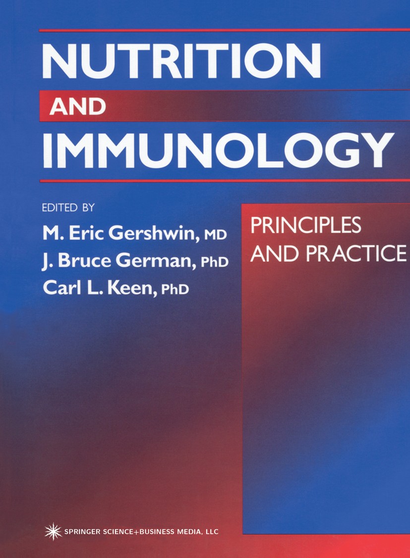 Titlebook: Nutrition and Immunology; Principles and Pract M. Eric Gershwin,J. Bruce German,Carl L. Keen Book 2000 Springer Science+Business Media New Titlebook: Nutrition and Immunology; Principles and Pract M. Eric Gershwin,J. Bruce German,Carl L. Keen Book 2000 Springer Science+Business Media New