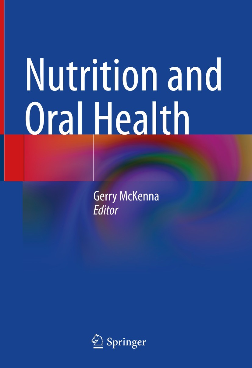 Titlebook: Nutrition and Oral Health; Gerry McKenna Book 2021 Springer Nature Switzerland AG 2021 Malnutrition in oral health.Gerodontology.Oral heal Titlebook: Nutrition and Oral Health; Gerry McKenna Book 2021 Springer Nature Switzerland AG 2021 Malnutrition in oral health.Gerodontology.Oral heal