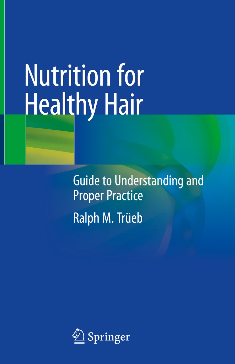 Titlebook: Nutrition for Healthy Hair; Guide to Understandi Ralph M. Trüeb Book 2020 Springer Nature Switzerland AG 2020 Hair cycle.Hair metabolism.Ha Titlebook: Nutrition for Healthy Hair; Guide to Understandi Ralph M. Trüeb Book 2020 Springer Nature Switzerland AG 2020 Hair cycle.Hair metabolism.Ha