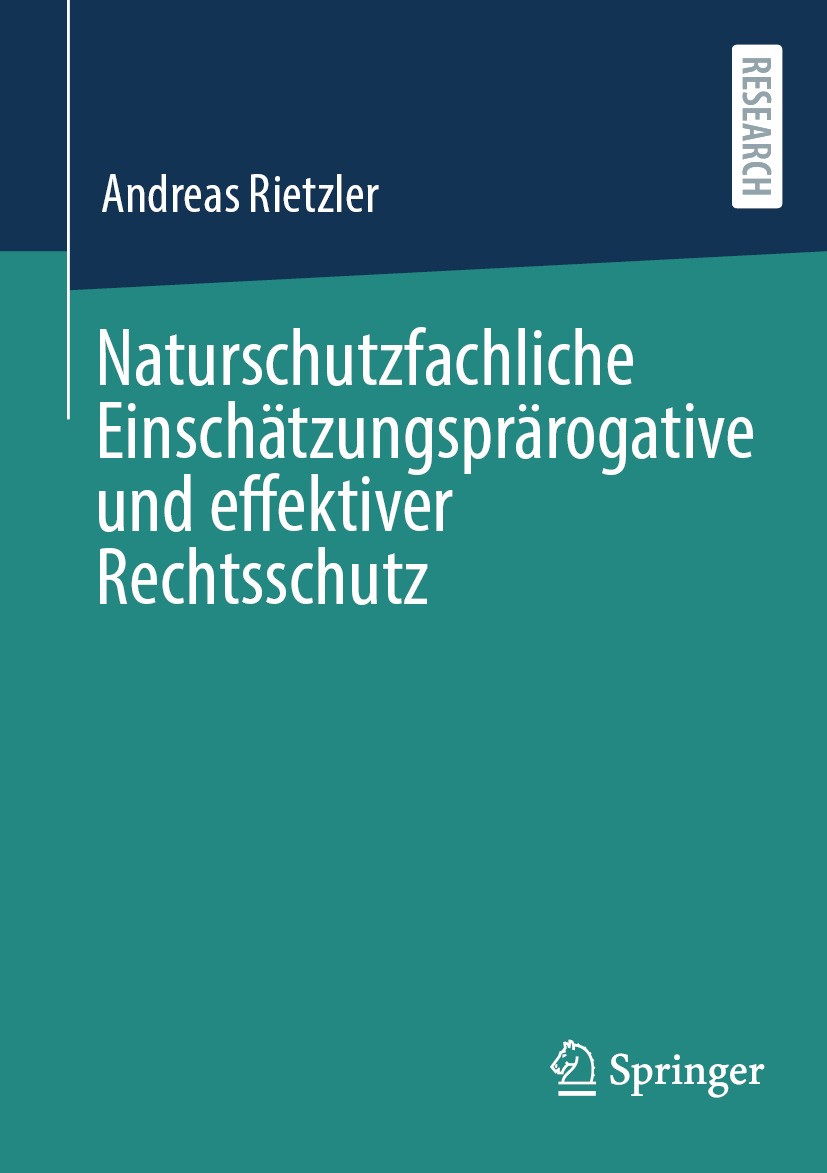 Titlebook: Naturschutzfachliche Einschätzungsprärogative und effektiver Rechtsschutz; Andreas Rietzler Book 2024 Der/die Herausgeber bzw. der/die Aut Titlebook: Naturschutzfachliche Einschätzungsprärogative und effektiver Rechtsschutz; Andreas Rietzler Book 2024 Der/die Herausgeber bzw. der/die Aut