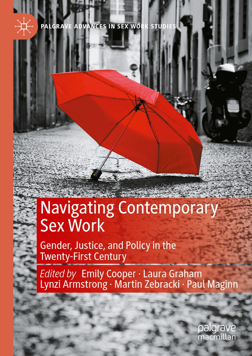Titlebook: Navigating Contemporary Sex Work; Gender, Justice, and Emily Cooper,Laura Graham,Paul Maginn Book 2024 The Editor(s) (if applicable) and Th Titlebook: Navigating Contemporary Sex Work; Gender, Justice, and Emily Cooper,Laura Graham,Paul Maginn Book 2024 The Editor(s) (if applicable) and Th