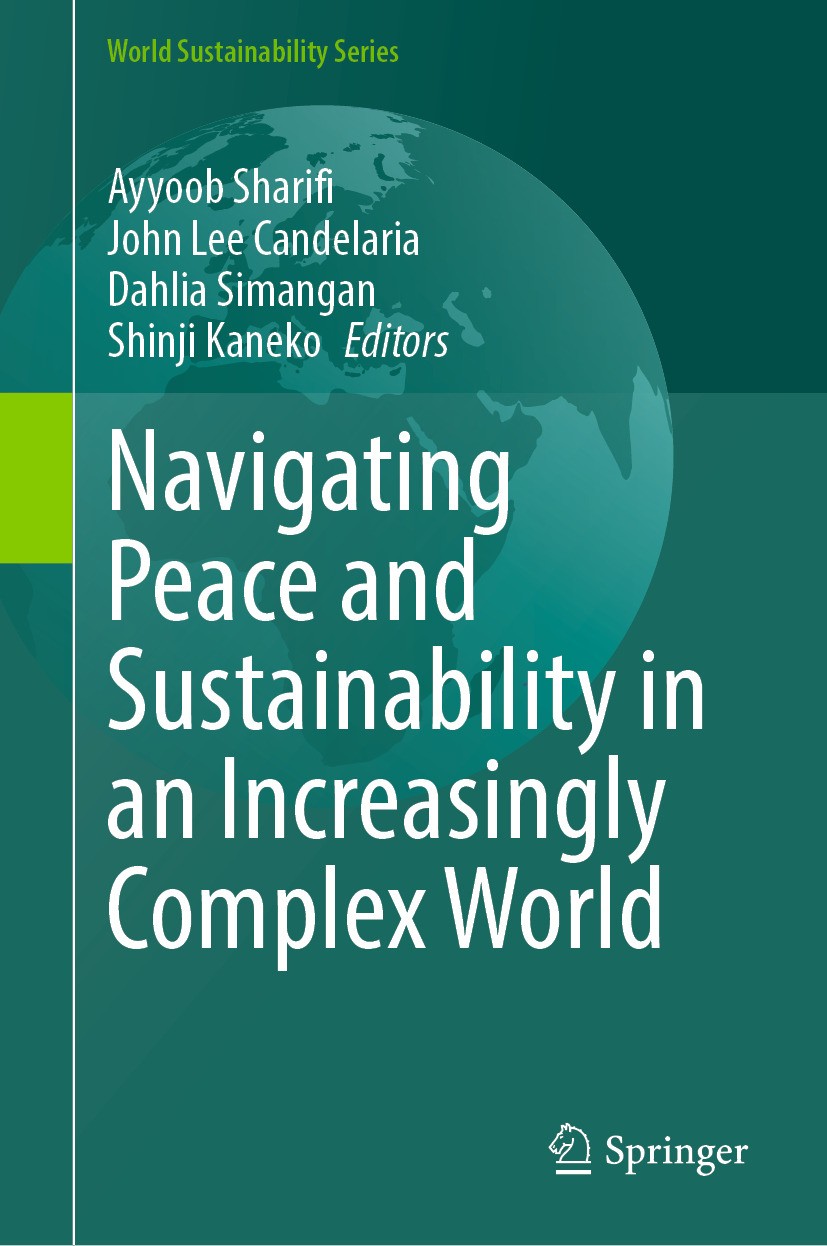 Titlebook: Navigating Peace and Sustainability in an Increasingly Complex World; Ayyoob Sharifi,John Lee Candelaria,Shinji Kaneko Book 2024 The Edito Titlebook: Navigating Peace and Sustainability in an Increasingly Complex World; Ayyoob Sharifi,John Lee Candelaria,Shinji Kaneko Book 2024 The Edito