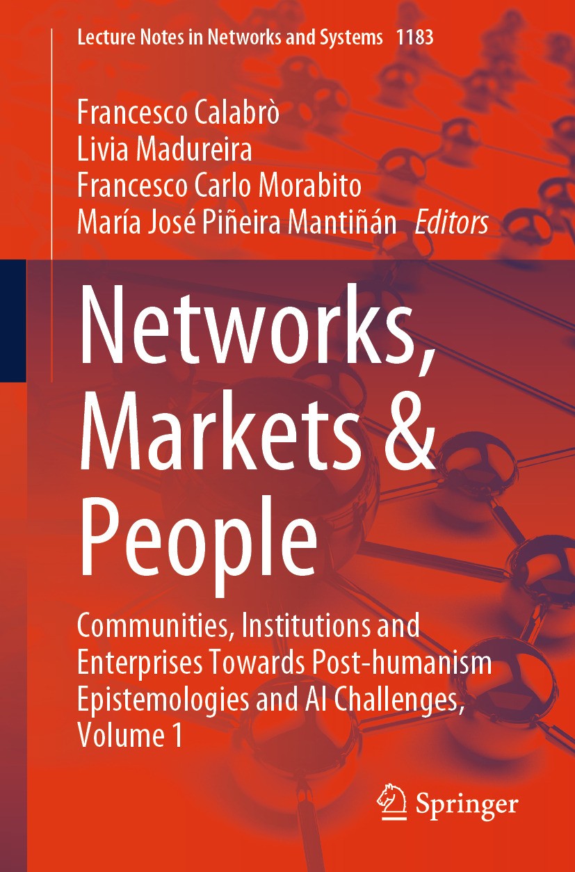 Titlebook: Networks, Markets & People; Communities, Institu Francesco Calabrò,Livia Madureira,María José Piñei Conference proceedings 2024 The Editor( Titlebook: Networks, Markets & People; Communities, Institu Francesco Calabrò,Livia Madureira,María José Piñei Conference proceedings 2024 The Editor(