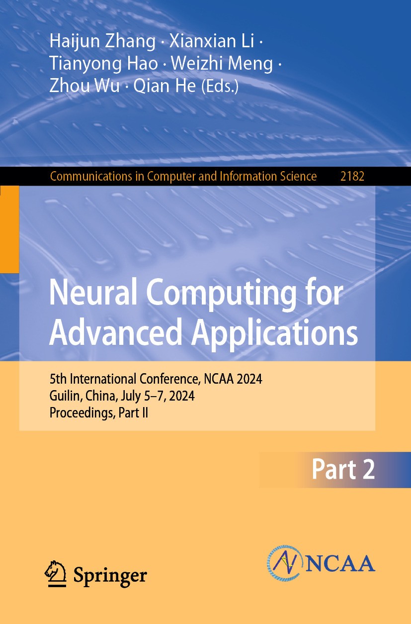 Titlebook: Neural Computing for Advanced Applications; 5th International Co Haijun Zhang,Xianxian Li,Qian He Conference proceedings 2025 The Editor(s) Titlebook: Neural Computing for Advanced Applications; 5th International Co Haijun Zhang,Xianxian Li,Qian He Conference proceedings 2025 The Editor(s)