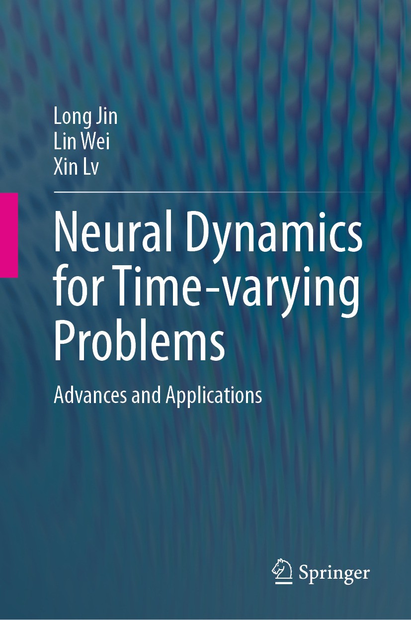 Titlebook: Neural Dynamics for Time-varying Problems; Advances and Applica Long Jin,Lin Wei,Xin Lv Book 2025 The Editor(s) (if applicable) and The Aut Titlebook: Neural Dynamics for Time-varying Problems; Advances and Applica Long Jin,Lin Wei,Xin Lv Book 2025 The Editor(s) (if applicable) and The Aut