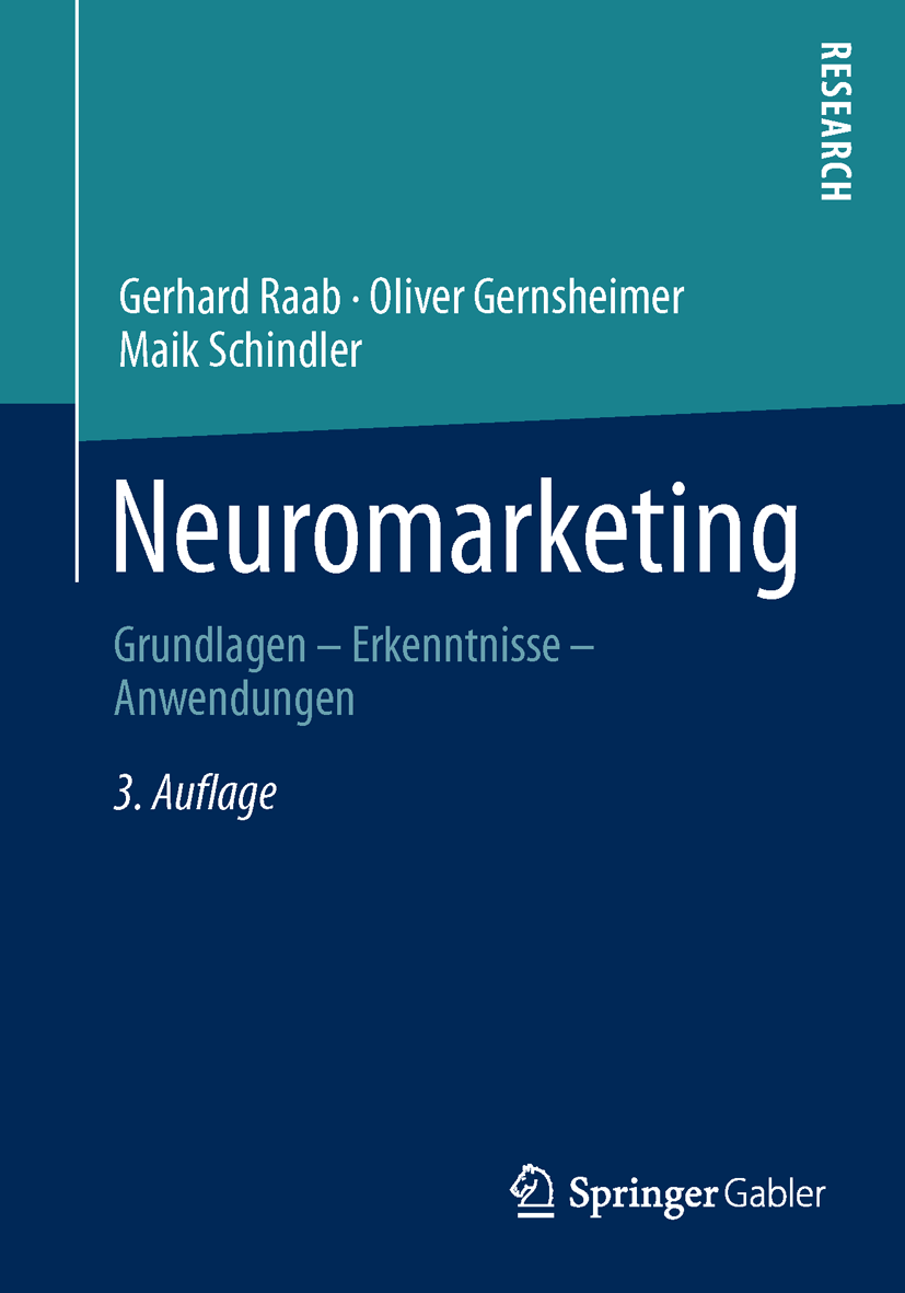 Titlebook: Neuromarketing; Grundlagen - Erkennt Gerhard Raab,Oliver Gernsheimer,Maik Schindler Book 2013Latest edition Springer Fachmedien Wiesbaden 2 Titlebook: Neuromarketing; Grundlagen - Erkennt Gerhard Raab,Oliver Gernsheimer,Maik Schindler Book 2013Latest edition Springer Fachmedien Wiesbaden 2