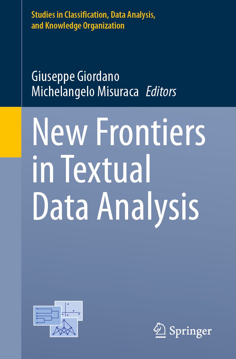 Titlebook: New Frontiers in Textual Data Analysis; Giuseppe Giordano,Michelangelo Misuraca Conference proceedings 2024 The Editor(s) (if applicable) Titlebook: New Frontiers in Textual Data Analysis; Giuseppe Giordano,Michelangelo Misuraca Conference proceedings 2024 The Editor(s) (if applicable)