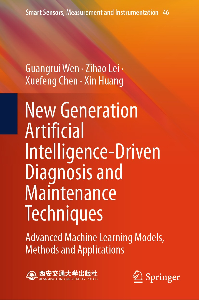 Titlebook: New Generation Artificial Intelligence-Driven Diagnosis and Maintenance Techniques; Advanced Machine Lea Guangrui Wen,Zihao Lei,Xin Huang B Titlebook: New Generation Artificial Intelligence-Driven Diagnosis and Maintenance Techniques; Advanced Machine Lea Guangrui Wen,Zihao Lei,Xin Huang B