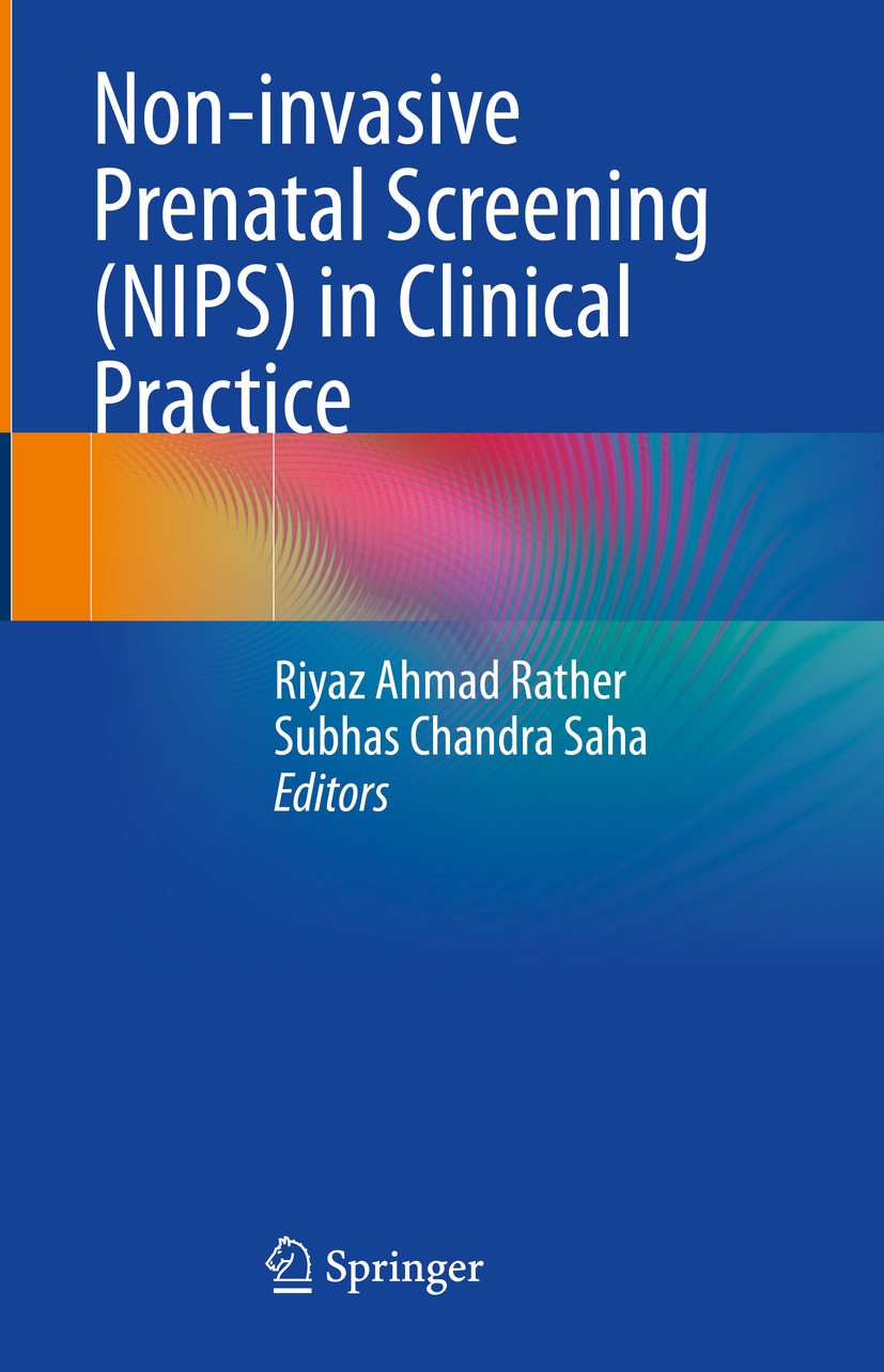 Titlebook: Non-invasive Prenatal Screening (NIPS) in Clinical Practice; Riyaz Ahmad Rather,Subhas Chandra Saha Book 2024 The Editor(s) (if applicable Titlebook: Non-invasive Prenatal Screening (NIPS) in Clinical Practice; Riyaz Ahmad Rather,Subhas Chandra Saha Book 2024 The Editor(s) (if applicable