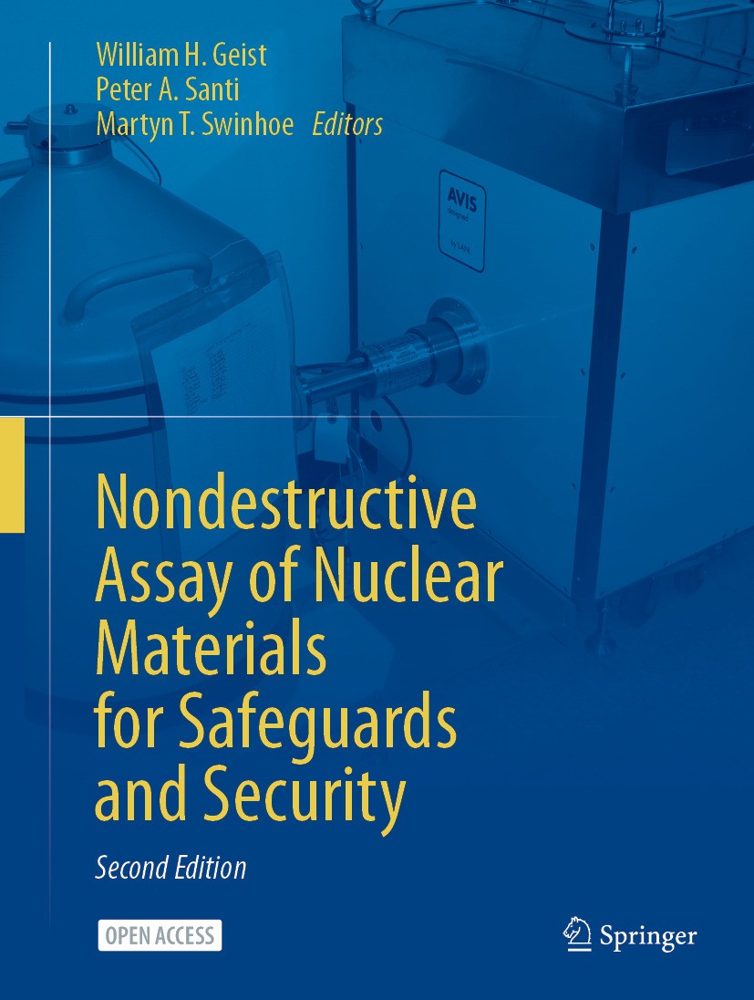 Titlebook: Nondestructive Assay of Nuclear Materials for Safeguards and Security; William H. Geist,Peter A. Santi,Martyn T. Swinhoe Book‘‘‘‘‘‘‘‘ 2024 Titlebook: Nondestructive Assay of Nuclear Materials for Safeguards and Security; William H. Geist,Peter A. Santi,Martyn T. Swinhoe Book‘‘‘‘‘‘‘‘ 2024