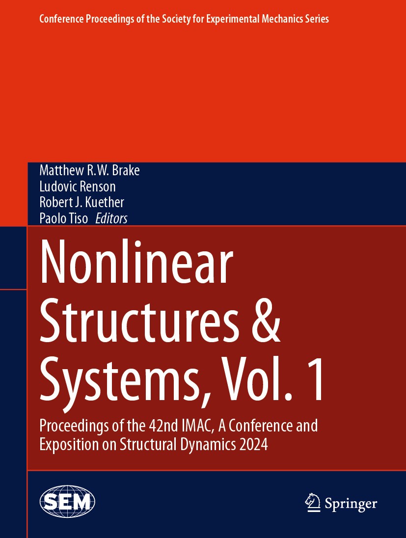 Titlebook: Nonlinear Structures & Systems, Vol. 1; Proceedings of the 4 Matthew R.W. Brake,Ludovic Renson,Paolo Tiso Conference proceedings 2024 The S Titlebook: Nonlinear Structures & Systems, Vol. 1; Proceedings of the 4 Matthew R.W. Brake,Ludovic Renson,Paolo Tiso Conference proceedings 2024 The S