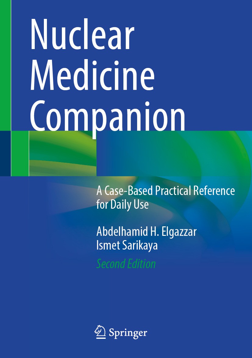 Titlebook: Nuclear Medicine Companion; A Case-Based Practic Abdelhamid H. Elgazzar,Ismet Sarikaya Book 2024Latest edition The Editor(s) (if applicable Titlebook: Nuclear Medicine Companion; A Case-Based Practic Abdelhamid H. Elgazzar,Ismet Sarikaya Book 2024Latest edition The Editor(s) (if applicable