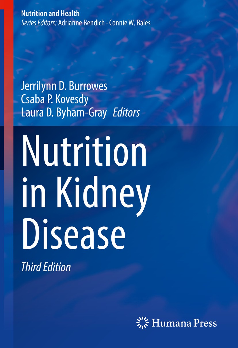 Titlebook: Nutrition in Kidney Disease; Jerrilynn D. Burrowes,Csaba P. Kovesdy,Laura D. By Textbook 2020Latest edition The Editor(s) (if applicable) Titlebook: Nutrition in Kidney Disease; Jerrilynn D. Burrowes,Csaba P. Kovesdy,Laura D. By Textbook 2020Latest edition The Editor(s) (if applicable)