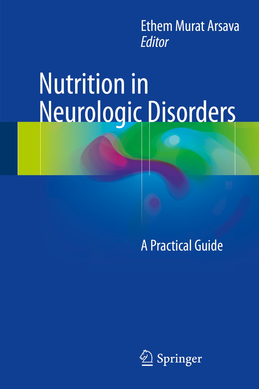Titlebook: Nutrition in Neurologic Disorders; A Practical Guide Ethem Murat Arsava Book 2017 Springer International Publishing AG 2017 Malnutrition in Titlebook: Nutrition in Neurologic Disorders; A Practical Guide Ethem Murat Arsava Book 2017 Springer International Publishing AG 2017 Malnutrition in
