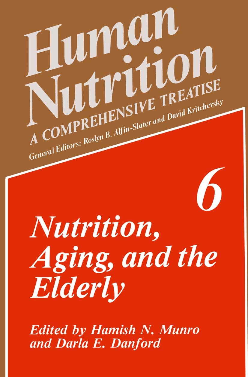 Titlebook: Nutrition, Aging, and the Elderly; Hamish N. Munro,Darla E. Danford Book 1989 Springer Science+Business Media New York 1989 Calcium.Vitami Titlebook: Nutrition, Aging, and the Elderly; Hamish N. Munro,Darla E. Danford Book 1989 Springer Science+Business Media New York 1989 Calcium.Vitami