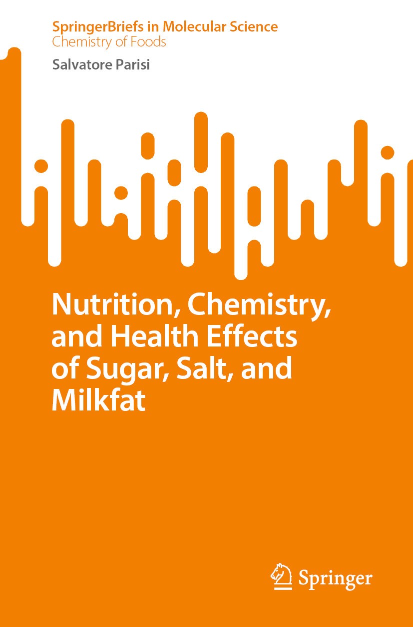 Titlebook: Nutrition, Chemistry, and Health Effects of Sugar, Salt, and Milkfat; Salvatore Parisi Book 2024 The Editor(s) (if applicable) and The Aut Titlebook: Nutrition, Chemistry, and Health Effects of Sugar, Salt, and Milkfat; Salvatore Parisi Book 2024 The Editor(s) (if applicable) and The Aut