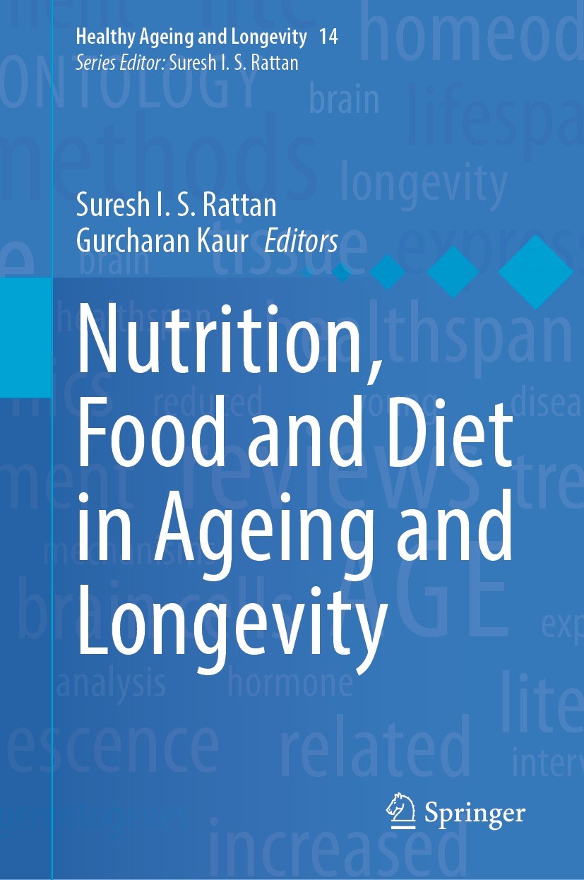 Titlebook: Nutrition, Food and Diet in Ageing and Longevity; Suresh I. S. Rattan,Gurcharan Kaur Book 2021 The Editor(s) (if applicable) and The Autho Titlebook: Nutrition, Food and Diet in Ageing and Longevity; Suresh I. S. Rattan,Gurcharan Kaur Book 2021 The Editor(s) (if applicable) and The Autho