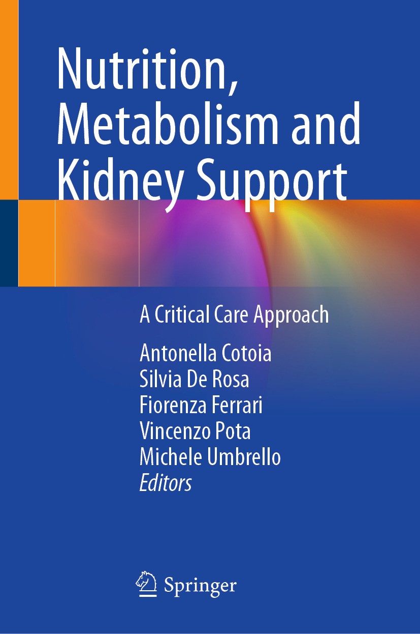 Titlebook: Nutrition, Metabolism and Kidney Support; A Critical Care Appr Antonella Cotoia,Silvia De Rosa,Michele Umbrello Book 2024 The Editor(s) (if Titlebook: Nutrition, Metabolism and Kidney Support; A Critical Care Appr Antonella Cotoia,Silvia De Rosa,Michele Umbrello Book 2024 The Editor(s) (if