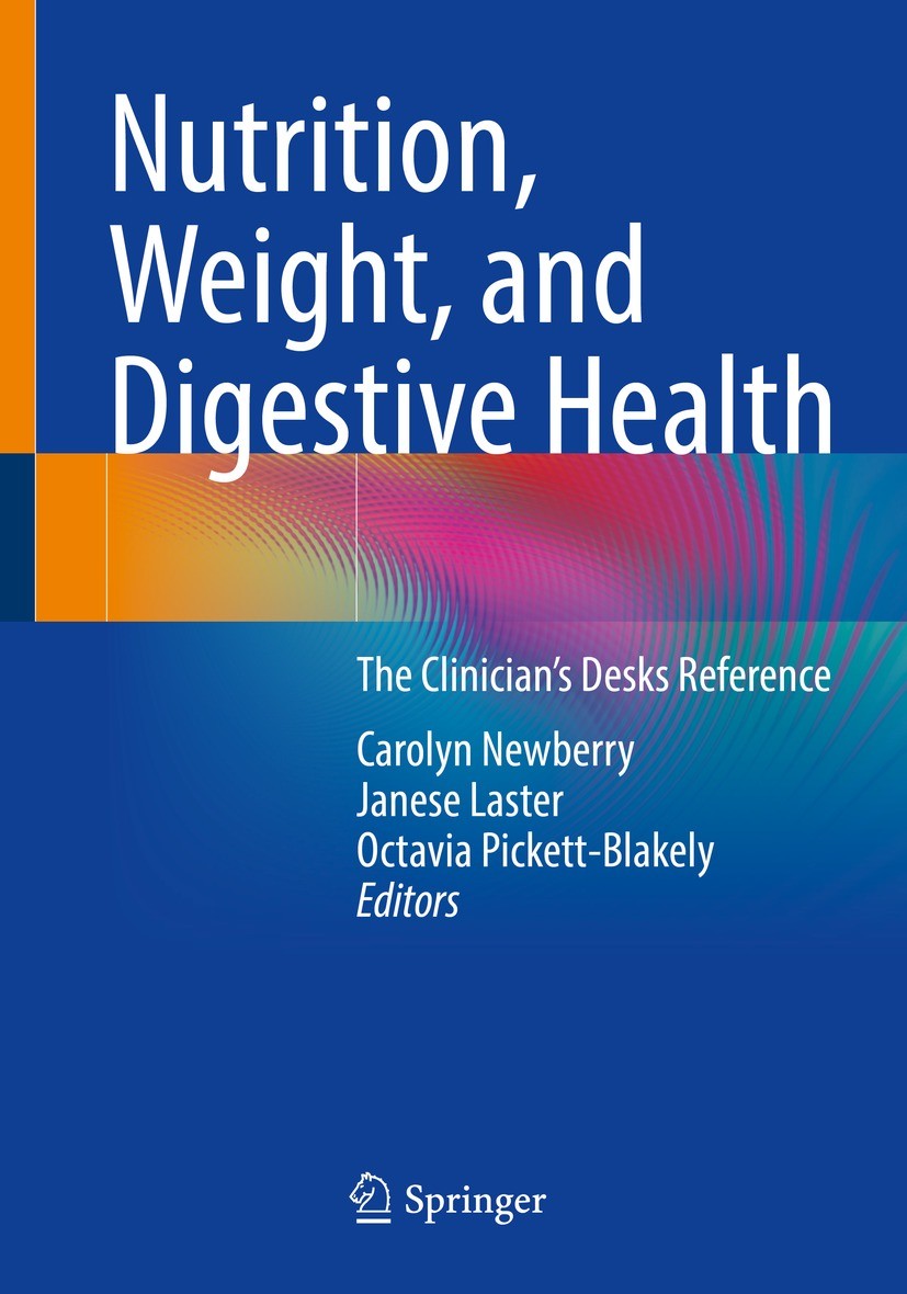 Titlebook: Nutrition, Weight, and Digestive Health; The Clinician‘s Desk Carolyn Newberry,Janese Laster,Octavia Pickett-Bla Book 2022 Springer Nature Titlebook: Nutrition, Weight, and Digestive Health; The Clinician‘s Desk Carolyn Newberry,Janese Laster,Octavia Pickett-Bla Book 2022 Springer Nature